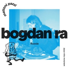 selezione mps #002 – Bogdan Ra