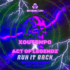 DEATHCODE & KAMI - RUN IT BACK (XOUTEMPO X ACT OF LEGENDZ EDIT)