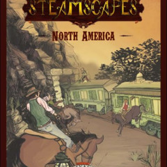 Read KINDLE 📪 Steamscapes: North America (FIH10001, Savage Worlds) by  Eric Simon PD