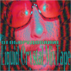 Liquid Crystal Mix Tape