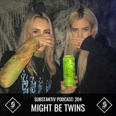 SUBSTANTIV podcast 204 MIGHT BE TWINS