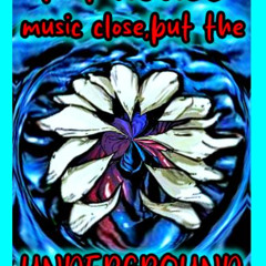 KEEP  HOUSE MUSIC CLOSE BUT THE UNDERGROUND EVEN CLOSER...