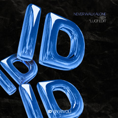 Never Walk Alone (RBY "Luci" ID by Rivoli Afro House Edit)