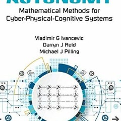 [READ] [PDF EBOOK EPUB KINDLE] Mathematics Of Autonomy: Mathematical Methods For Cyber-physical-cogn