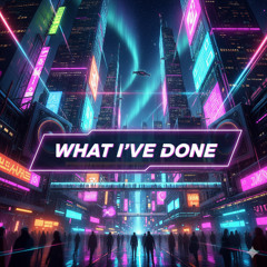 What I've Done