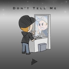 Don't Tell Me (Prod Joey Nato)