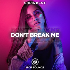 Chris Kent - Don't Break Me