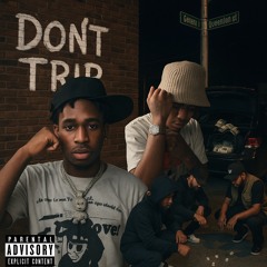 Don’t trip Ft. Baby Rootsio