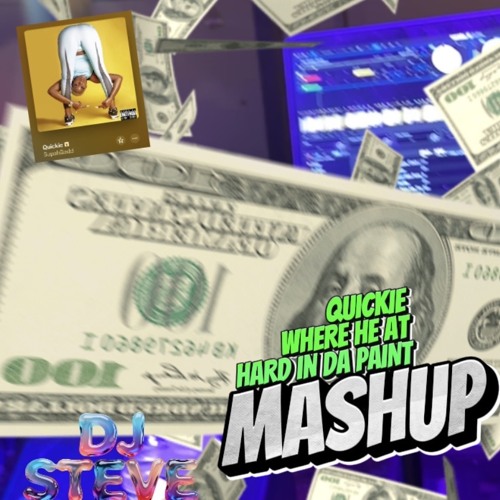 DJ STEVE – Quickie x Where He At x Hard in da Paint Mashup