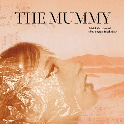 The Mummy (featuring Begüm Tekakpinar)