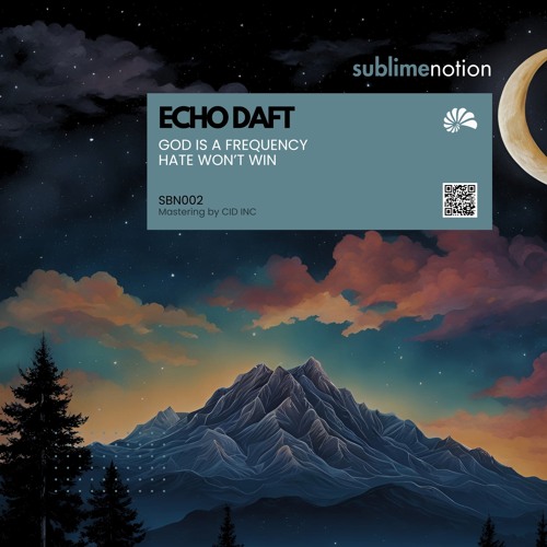 PREMIERE: Echo Daft - God Is a Frequency [Sublime Notion]