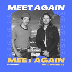 FRENSHIP - Meet Again (The Waves Remix)*FREE DOWNLOAD*