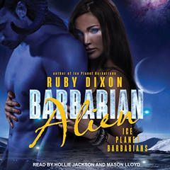 GET KINDLE 📝 Barbarian Alien: Ice Planet Barbarians, Book 2 by  Ruby Dixon,Hollie Ja