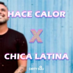 Hace Calor x Chica Latina (Dirty Sou Mashup)