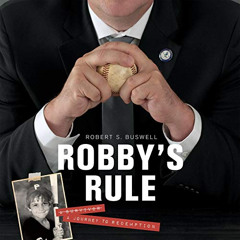 [Get] KINDLE ☑️ Robby’s Rule: A Journey to Redemption by  Robert Buswell,Greg Chun,VA