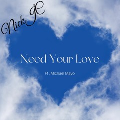 NickJC Need Your Love Ft. Michael Mayo