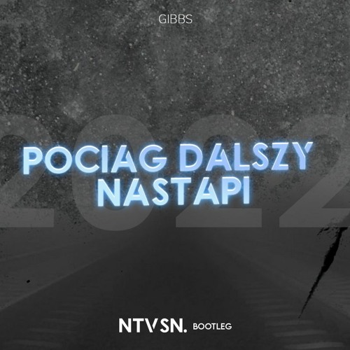 Gibbs - Pociąg Dalszy Nastąpi (NTVSN BOOTLEG 2022)