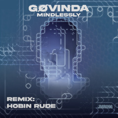 PREMIERE: Gøvinda - Mindlessly (Hobin Rude Remix) [Just Movement]