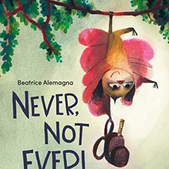 View [PDF EBOOK EPUB KINDLE] Never, Not Ever! by  Beatrice Alemagna &  Beatrice Alema