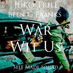 War Wit Us (Juko Trill x Been G Franks)