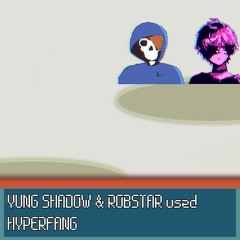 Hyperfang w/ Robstar