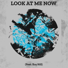 LOOK AT ME NOW (feat. Xay Hill)