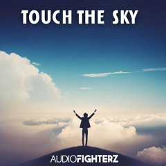 Audiofighterz - Touch The Sky
