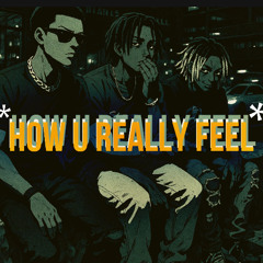 How u really feel