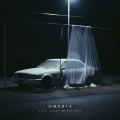 Omeria - Late Night Questions
