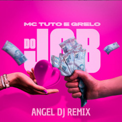Mc Tuto, Grelo - Do Job (Angel Dj Remix) DOWNLOAD ↓