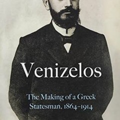 [READ] [EBOOK EPUB KINDLE PDF] Venizelos: The Making of a Greek Statesman 1864-1914 b