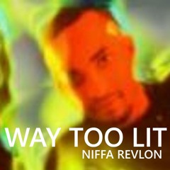 WAY TOO LIT
