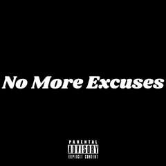 No More Excuses [prod by. Chayne]