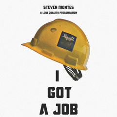 steven montes - i got a job