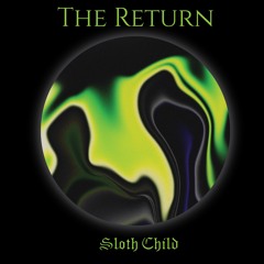 The Return '22 - Sloth Child