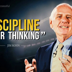 Discipline Your Thinking | Jim Rohn Personal Development | Motivation
