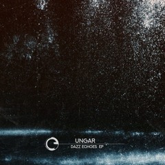 Ungar - Dazz Echoes EP - Children Of Tomorrow
