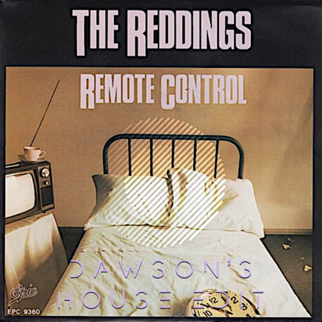 The Reddings - Remote Control (DAWSON's House Edit)