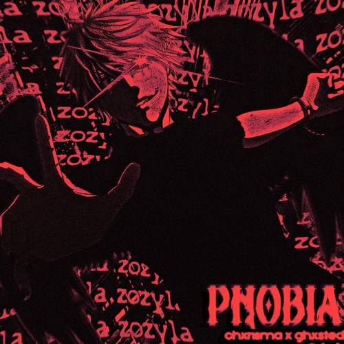 PHOBIA w/ ghxsted