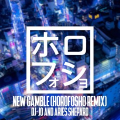 New Gamble (horofosho remix) - Dj-Jo and Aries Shepard