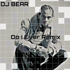 Do I Ever (Tone Stith | Chris Brown Remix)