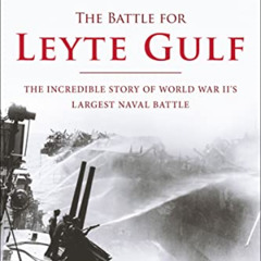 Access EPUB 🗸 The Battle for Leyte Gulf: The Incredible Story of World War II's Larg