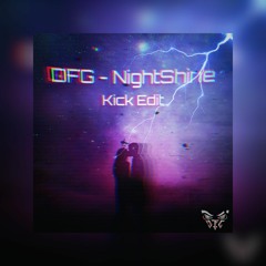 DFG - NightShine (Kick Edit)