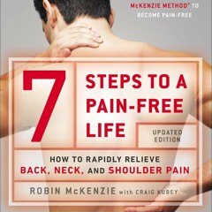 PDF read online 7 Steps to a Pain-Free Life: How to Rapidly Relieve Back, Neck, and Shoulder Pai