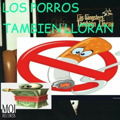 KIRBUU Y OTROS DOS WEONE - LOS PORROS NO LLORAN