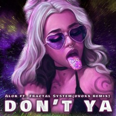 Alok ft. Fractal System - Don't Ya  (Dvoxx remix)