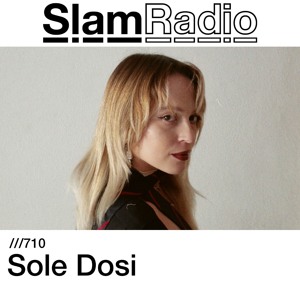 #SlamRadio - 710 - Sole Dosi