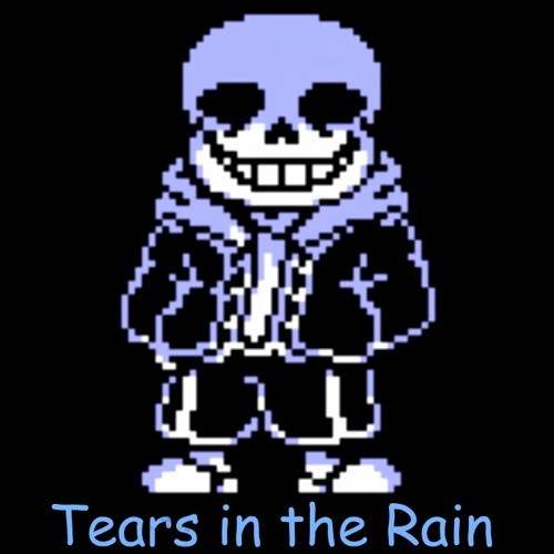 Glitchtale tears in the rain sans