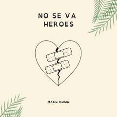 No Se Va X Heroes - (Morat, Alesso, MAKO MUSIK Edit)