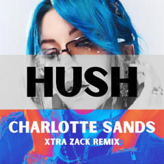 Charlotte Sands - Hush (Xtra Zack Remix) [Radio Mix]